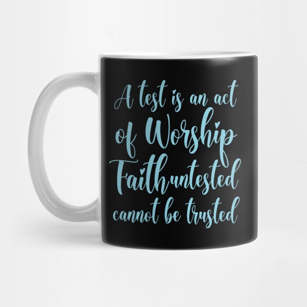 A test is an act of worship; faith untested cannot be trusted | Walk by faith by FlyingWhale369